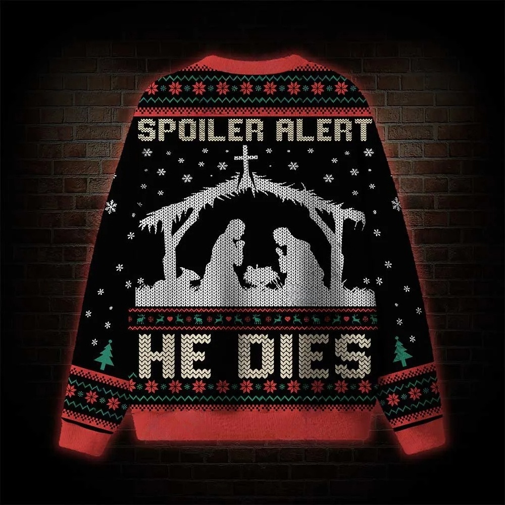 Spoiler Alert He Dies Ugly Sweatshirts