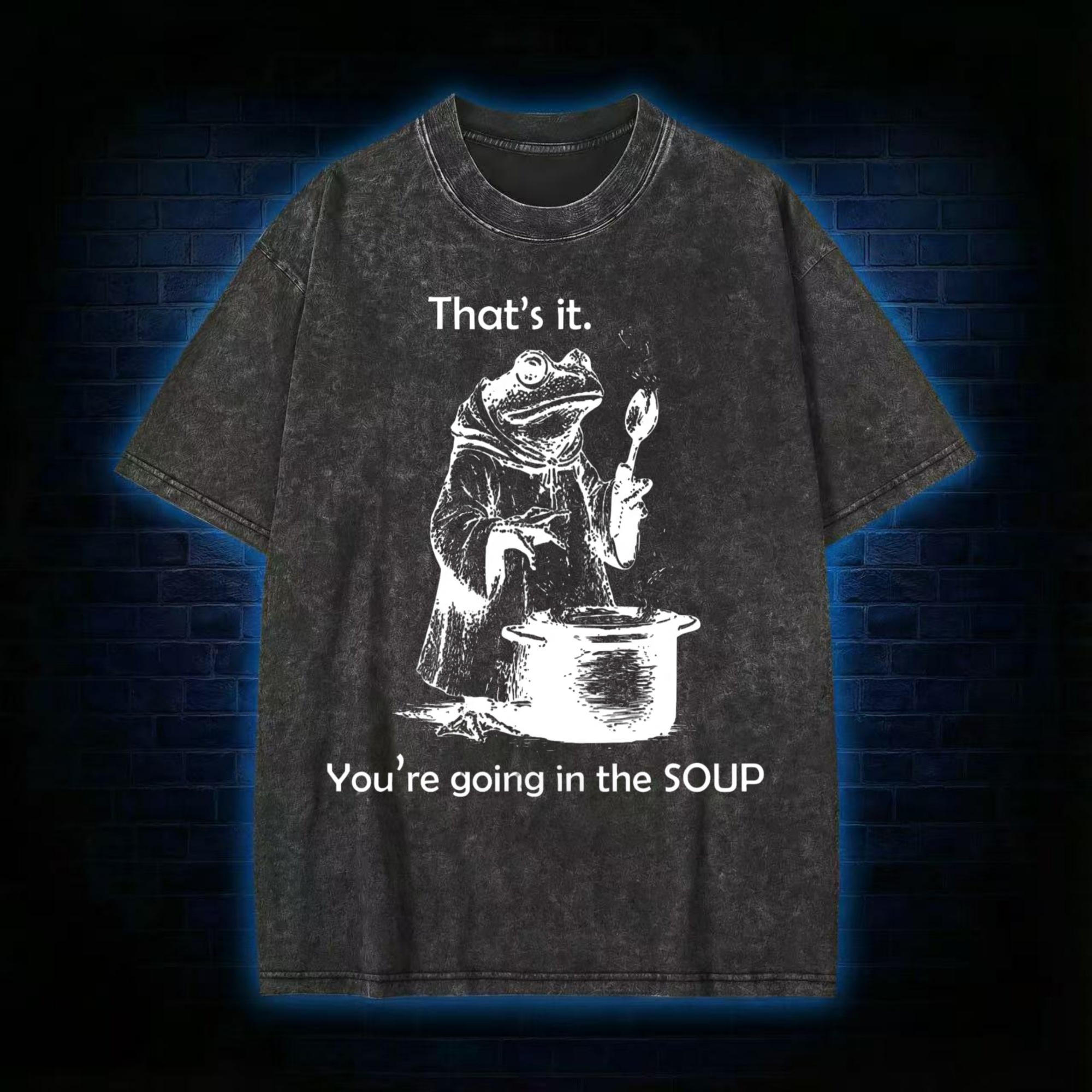 That's It. You're Going in the Soup Washed T-shirt