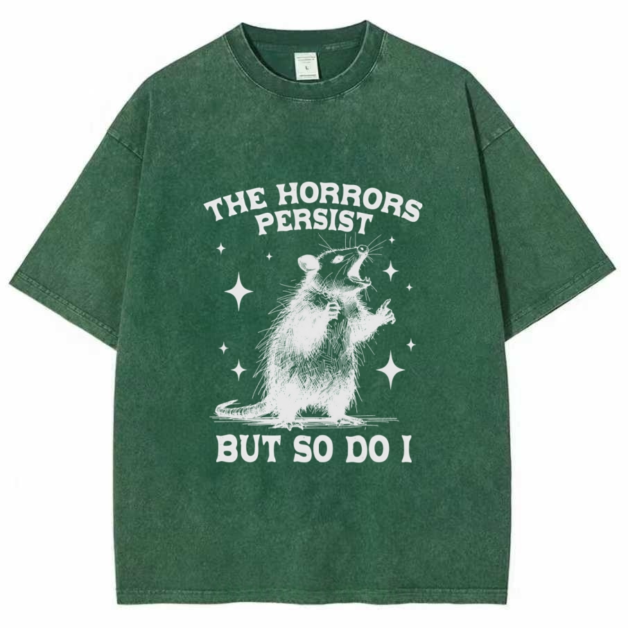 The Horrors Persist but so Do I Washed T-shirt