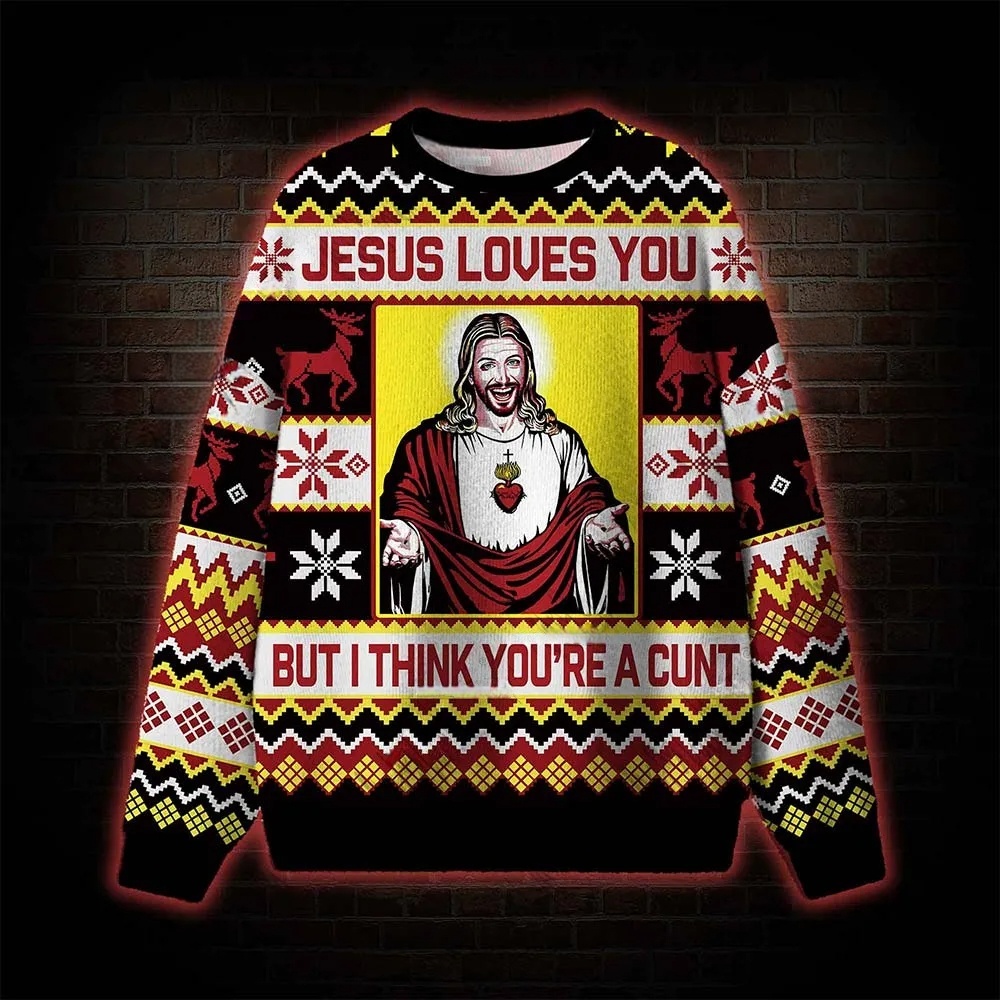 Jesus Loves You But... Ugly Sweatshirts