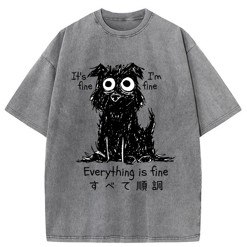  Everything Is Fine Dog Washed T-Shirt