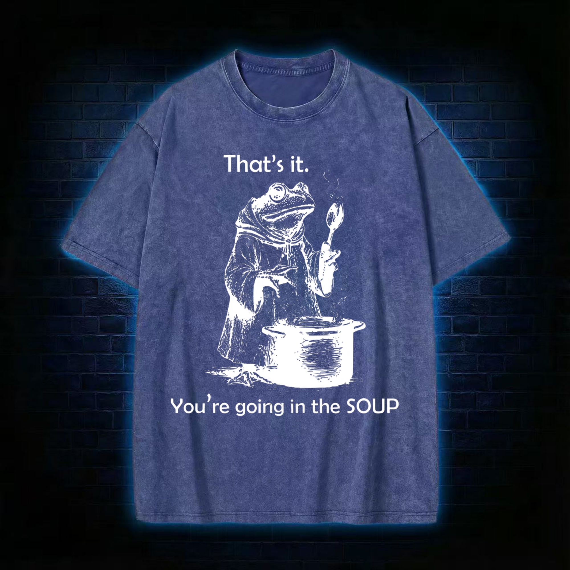 That's It. You're Going in the Soup Washed T-shirt