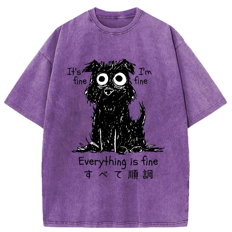  Everything Is Fine Dog Washed T-Shirt