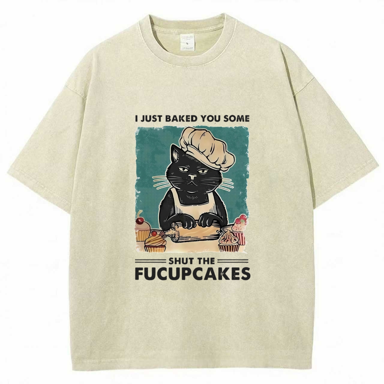 I Just Baked You Some Shut The Fucupcakes Washed T-shirt