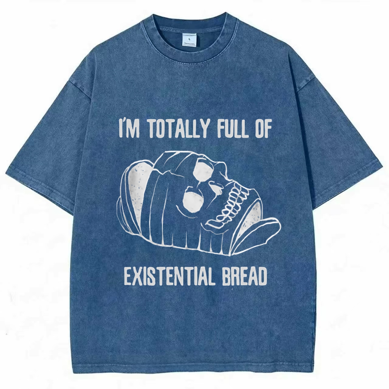 I'm Totally Full of Extential Bread Washed T-shirt