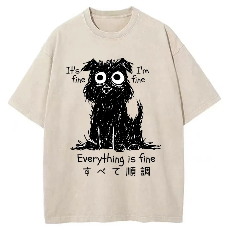  Everything Is Fine Dog Washed T-Shirt