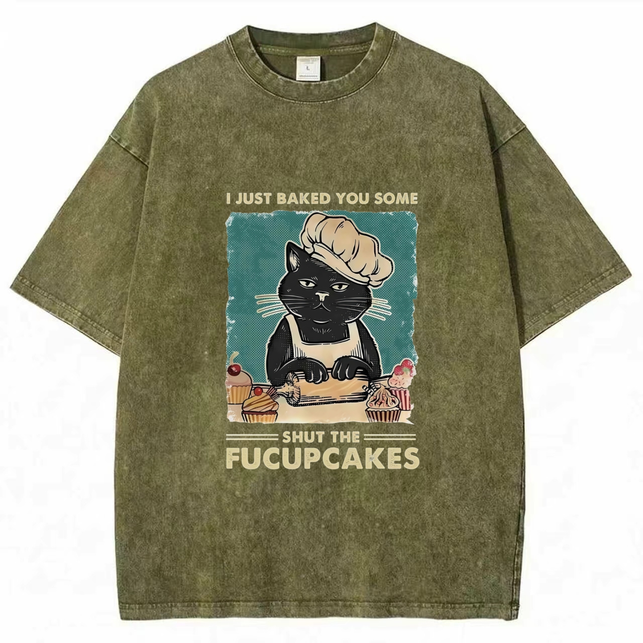 I Just Baked You Some Shut The Fucupcakes Washed T-shirt