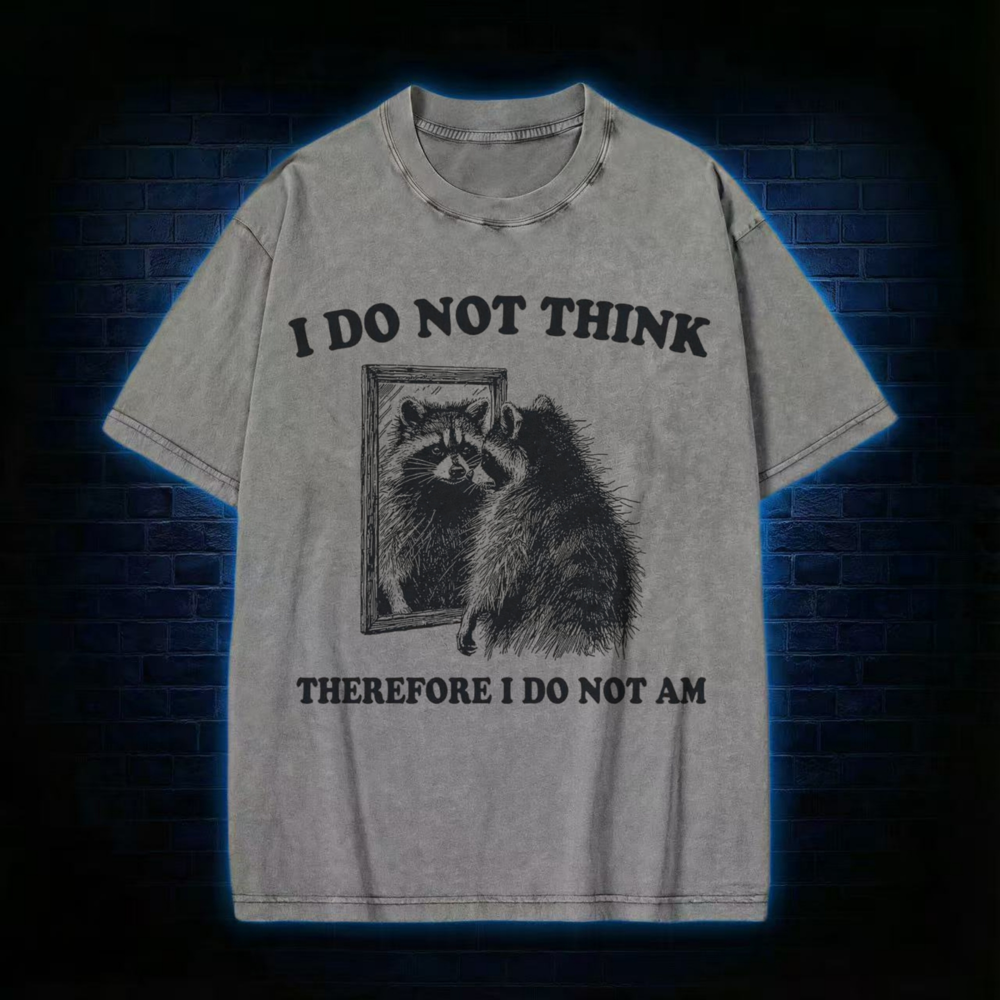 I Do Not Think Therefore I Do Not Am Washed T-shirt