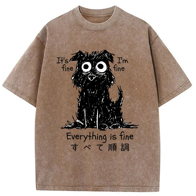  Everything Is Fine Dog Washed T-Shirt