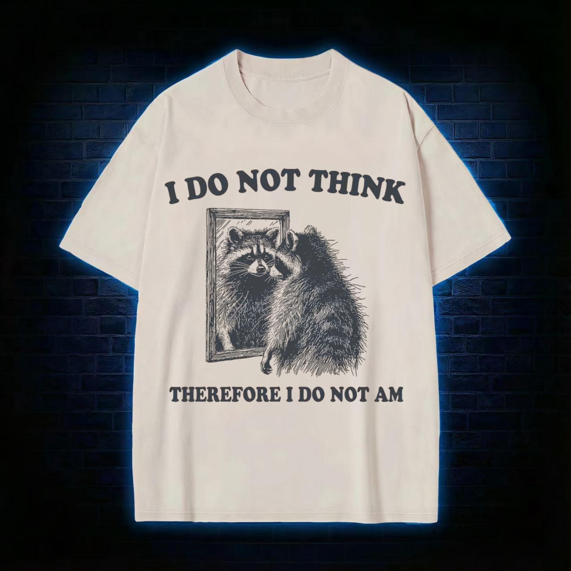 I Do Not Think Therefore I Do Not Am Washed T-shirt