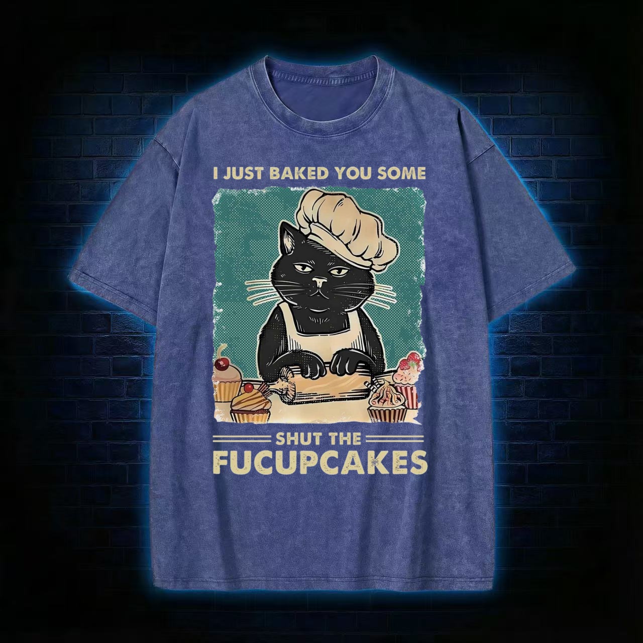 I Just Baked You Some Shut The Fucupcakes T-Shirt