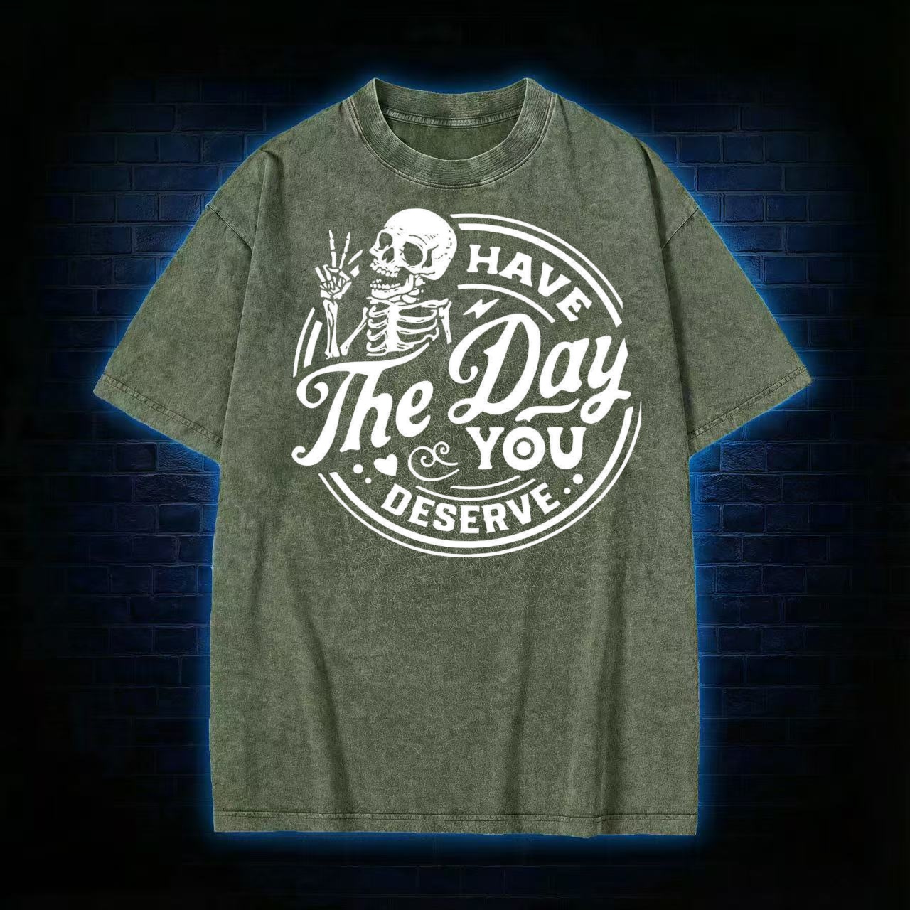 Have The Day You Deserve T-shirt