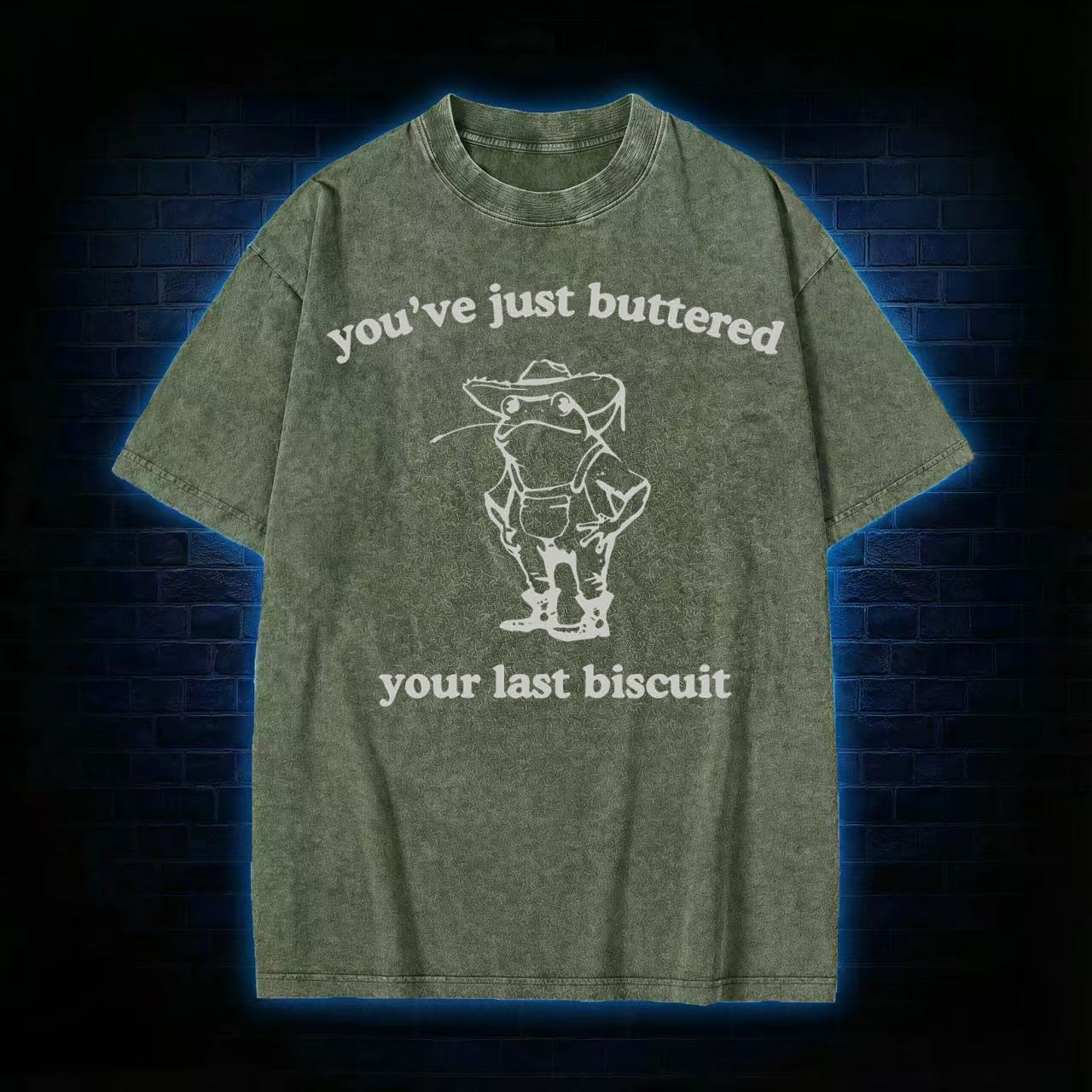 You've Just Buttered Your Last Biscuit Washed T-shirt