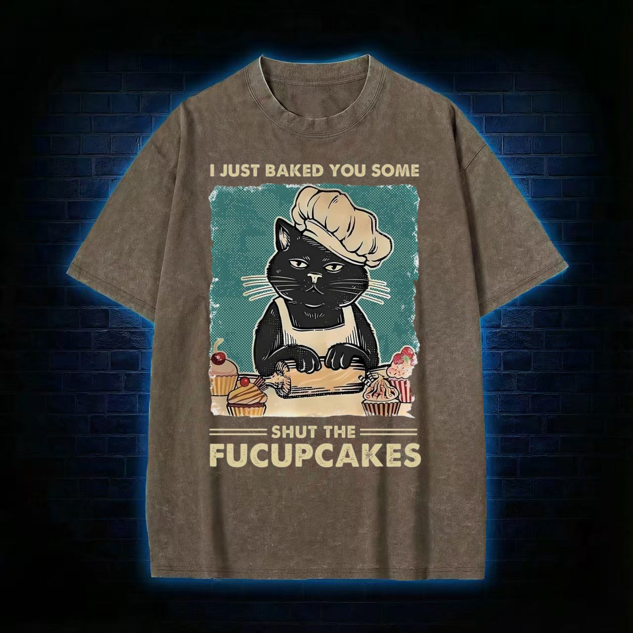 I Just Baked You Some Shut The Fucupcakes T-Shirt