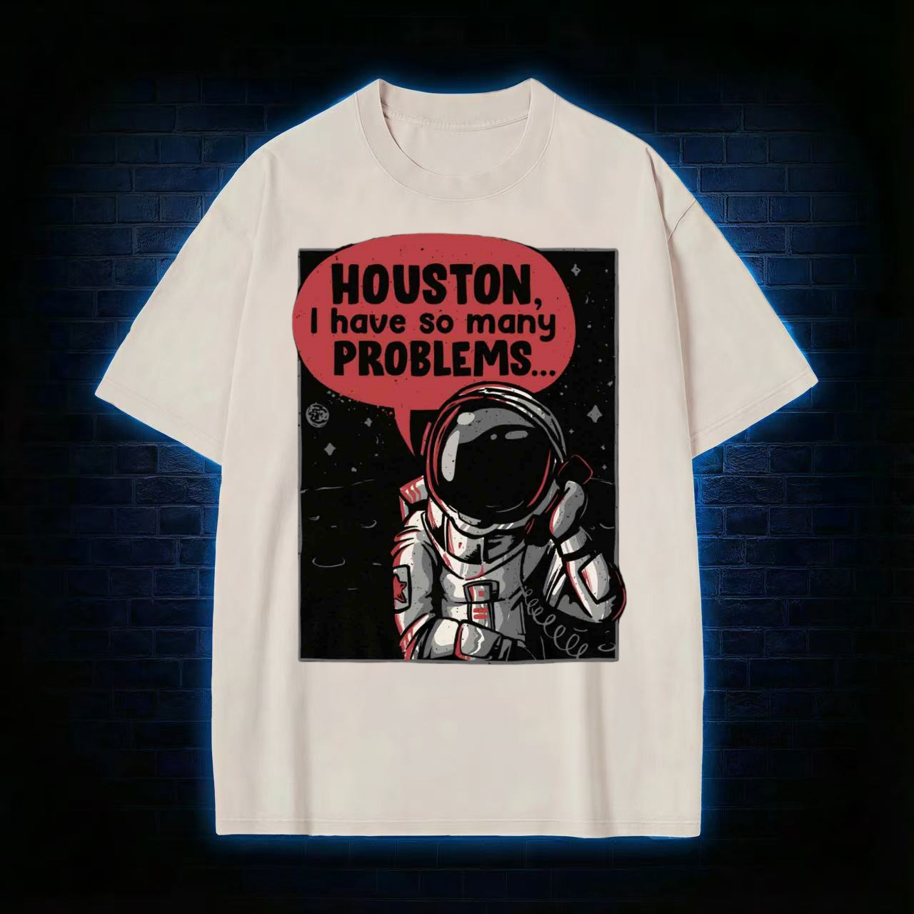 Houston I Have So Many Problems T-shirt