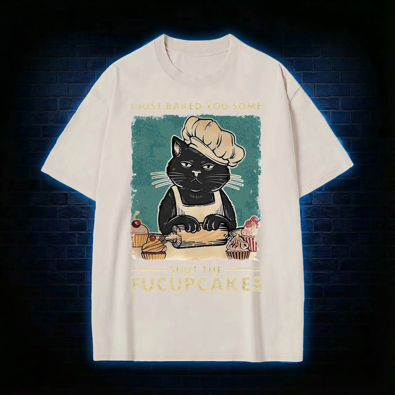 I Just Baked You Some Shut The Fucupcakes T-Shirt