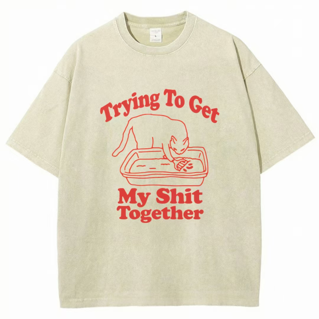 Trying To Get My Shit Together Washed T-shirt