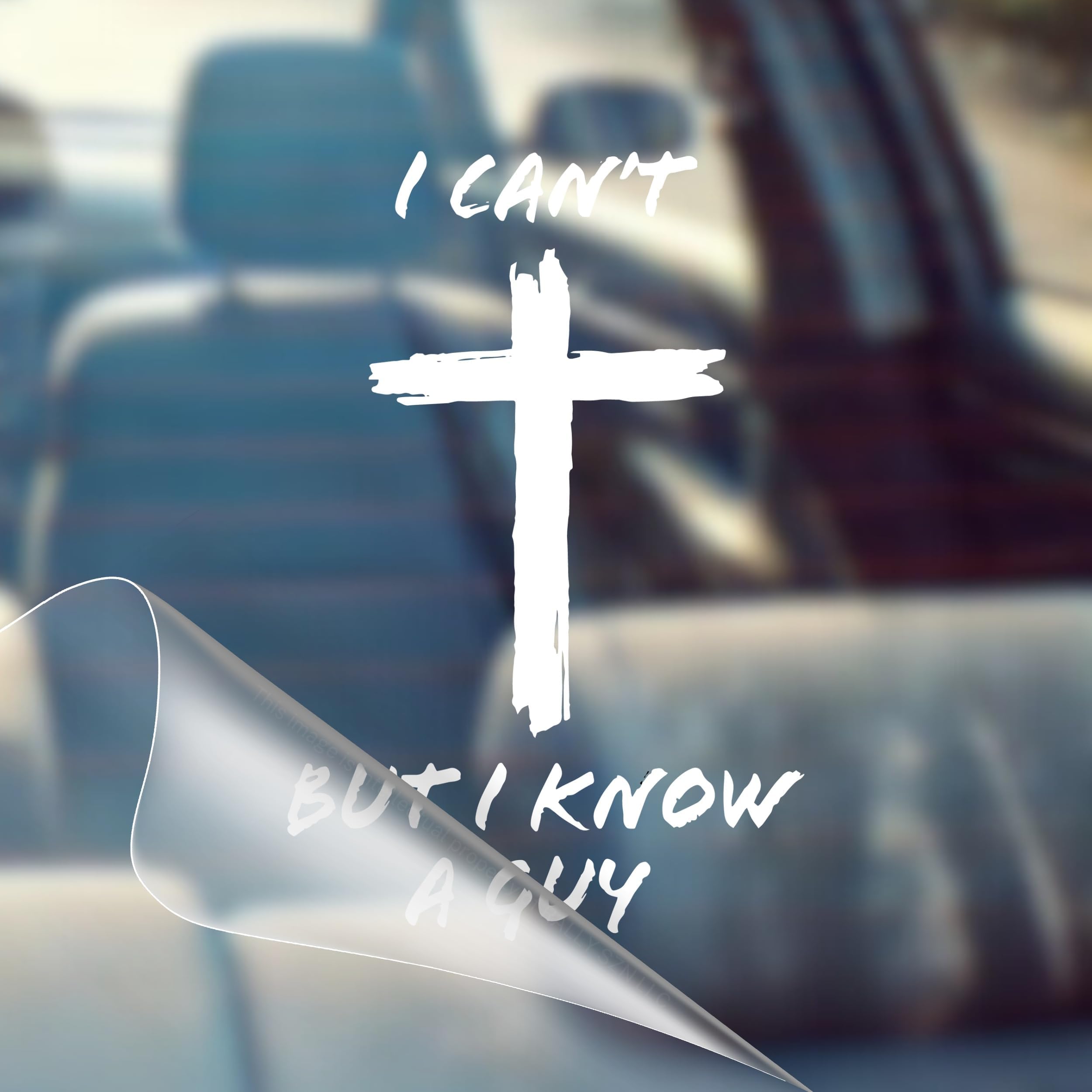 "I Can't, But I Know A Guy"--Nem tudom, de ismerek egy srácot - Keresztény Jézus kereszt autó