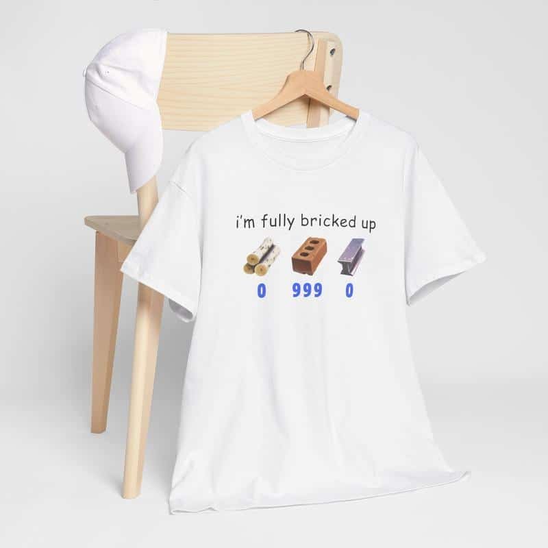 I’m Fully Bricked Up Funny T-Shirt – Casual Short Sleeve Tee, Gag Gift for Men and Women-teelabpro