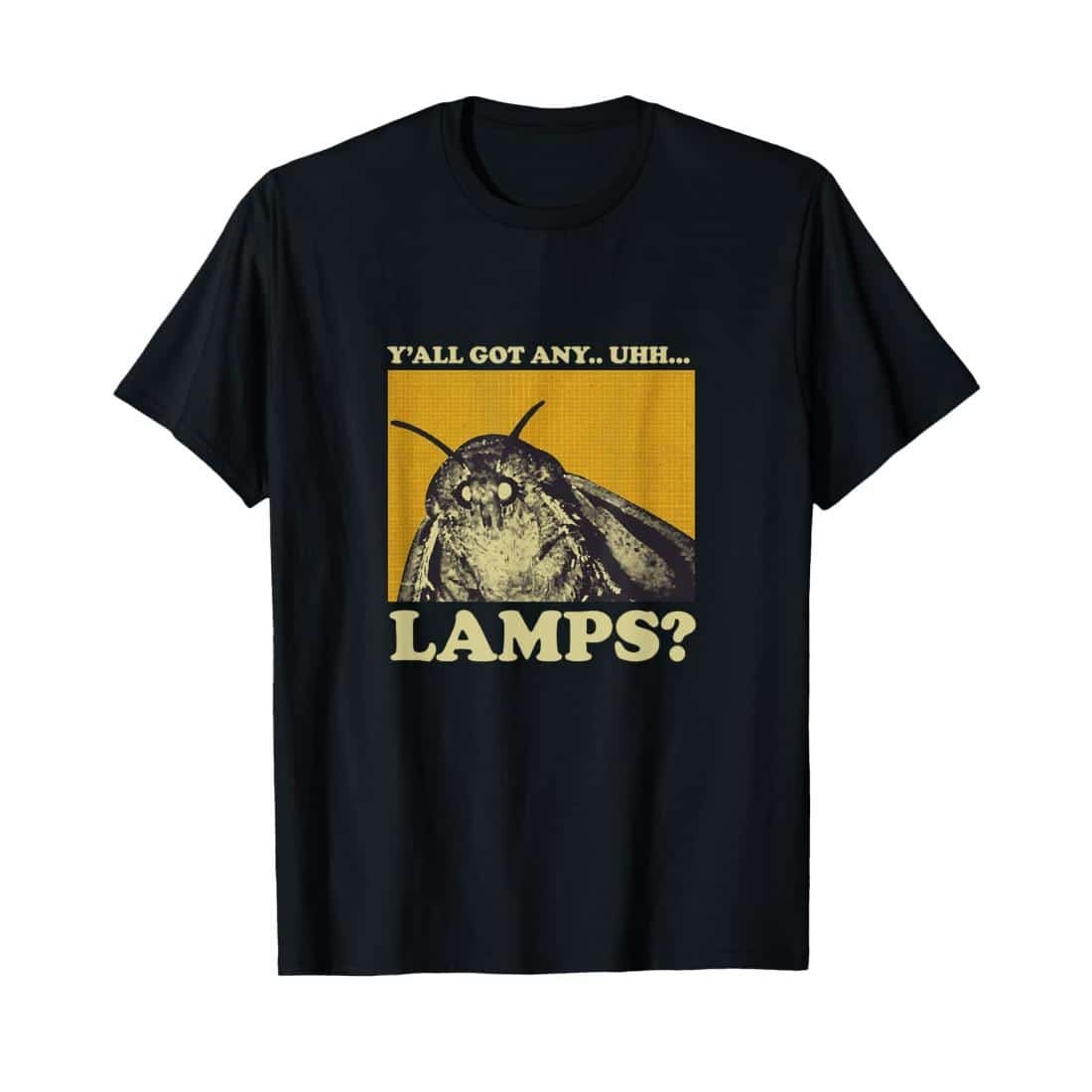 Y’all Got Any Lamps? Moth Insect Meme Gift T-Shirt – Funny Unisex Graphic Tee-teelabpro
