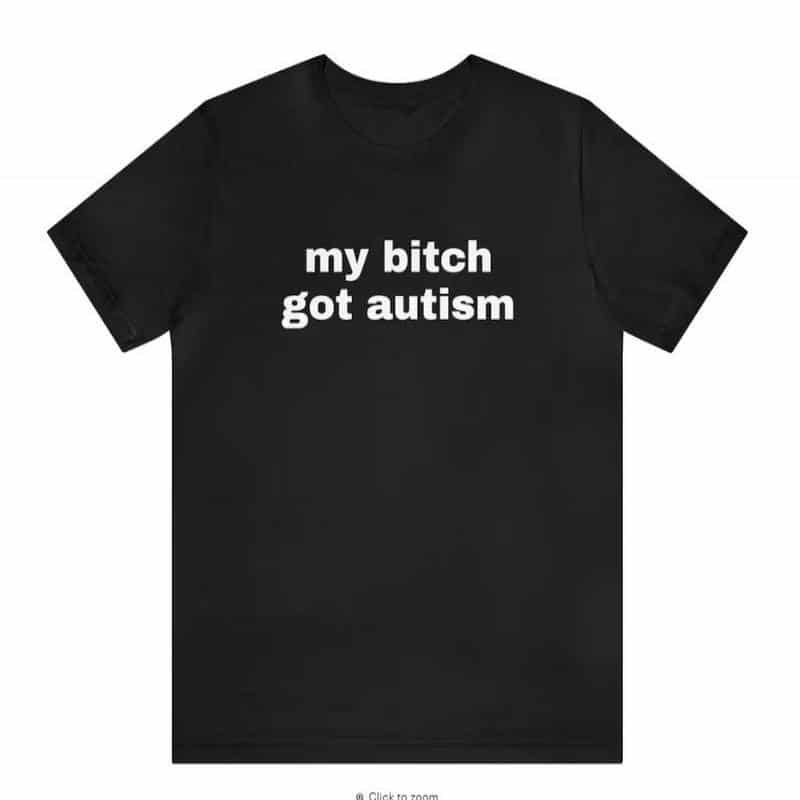 My Bit Got Autism – Funny T-Shirts, Gag Gifts, Dark Humor, Meme Shirts, Trendy Tees, Ironic Shirts, Dad Jokes and More-teelabpro