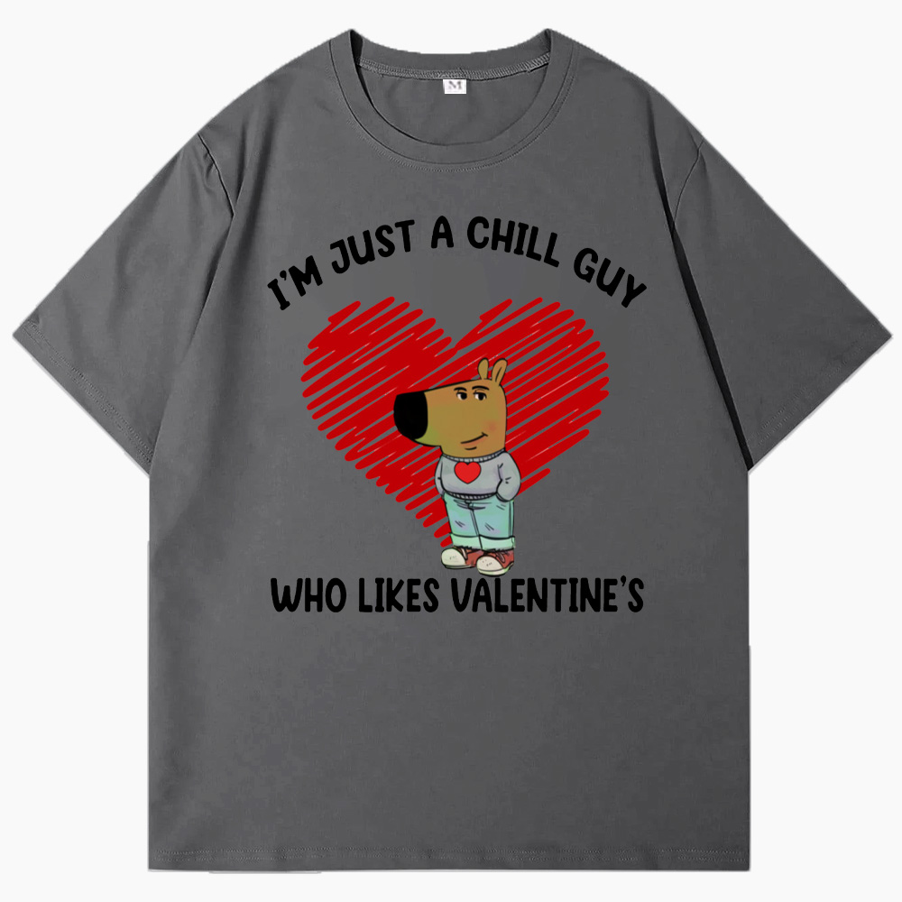 I'm Just a Chill Guy Who Likes Valentine's T-Shirt