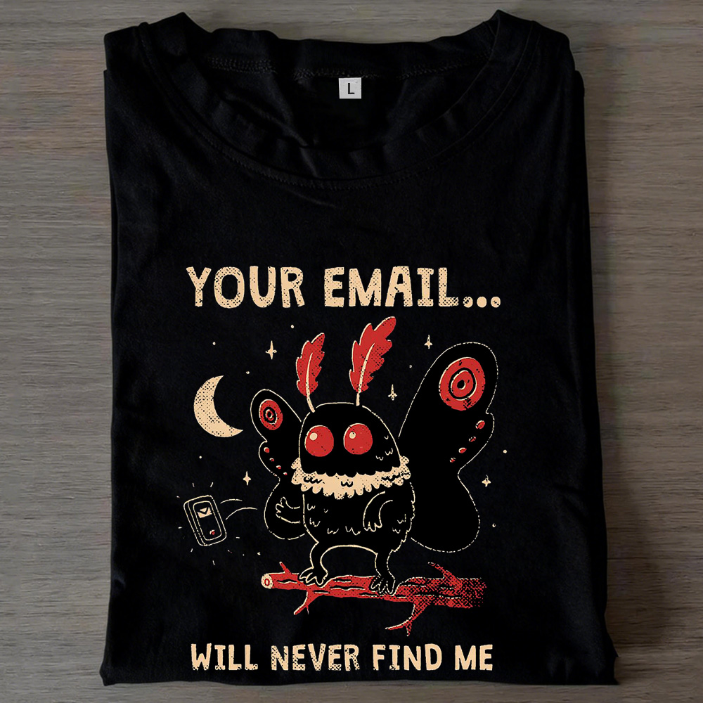 Taste A Humorous Moth Is Saying, "You'll Never Find Me In Your Emails." Unisex T-shirt