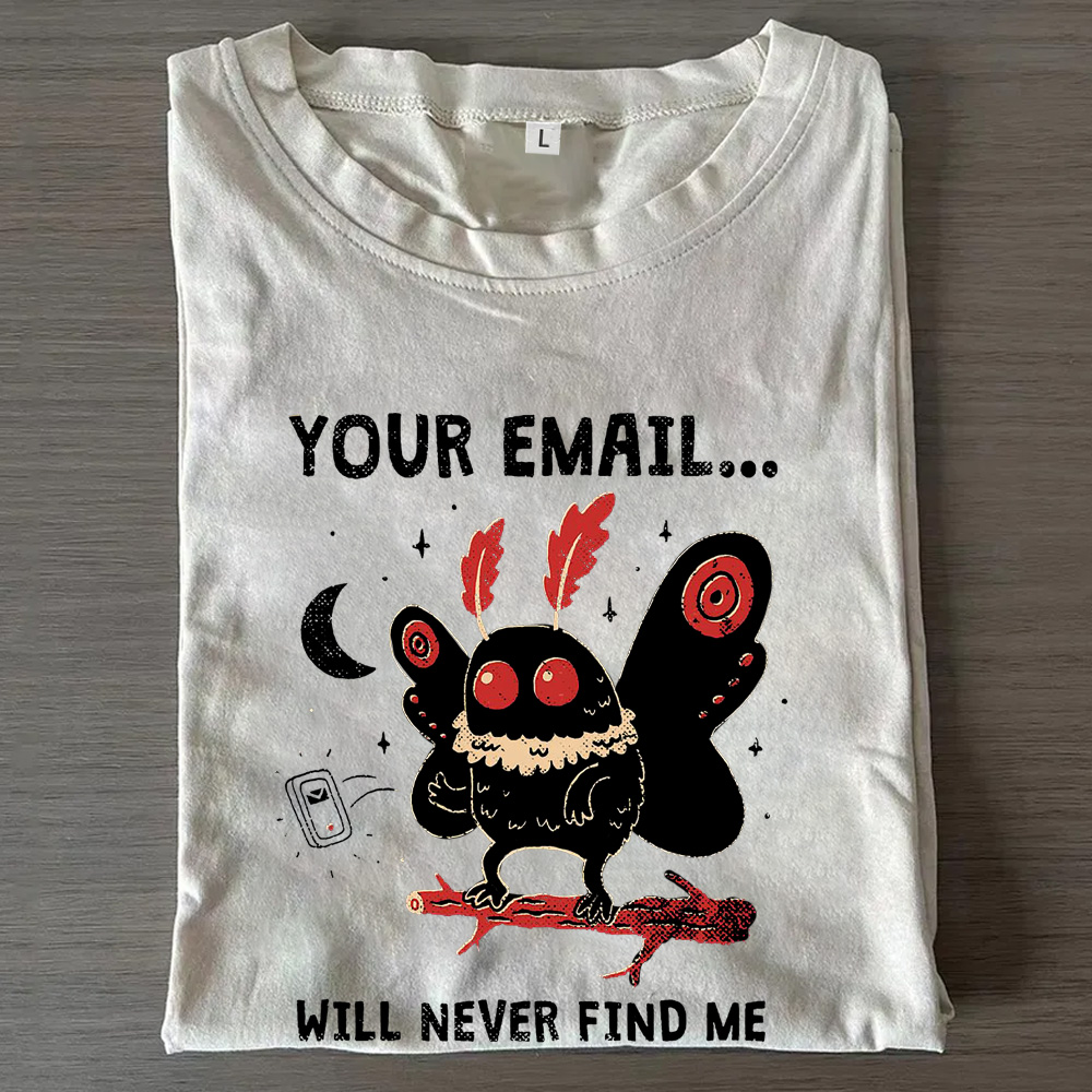 Taste A Humorous Moth Is Saying, "You'll Never Find Me In Your Emails." Unisex T-shirt