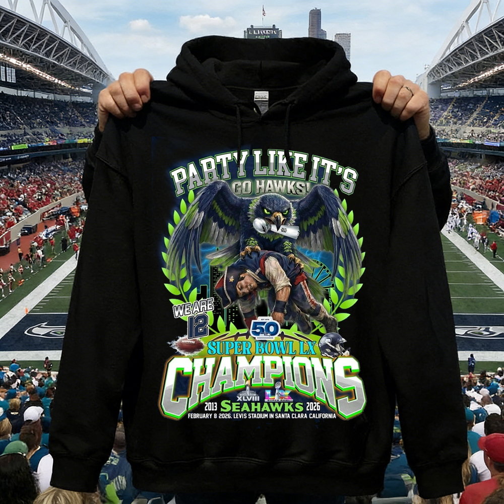 Party Like It’s Go Hawks We Are 12 Seattle Seahawk Super Bowl LX Champions Shirt
