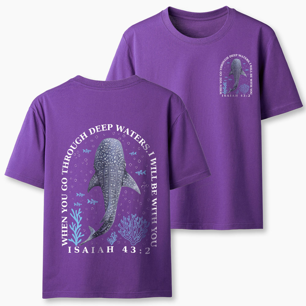 When You Go Through Deep Waters Christian T-Shirt