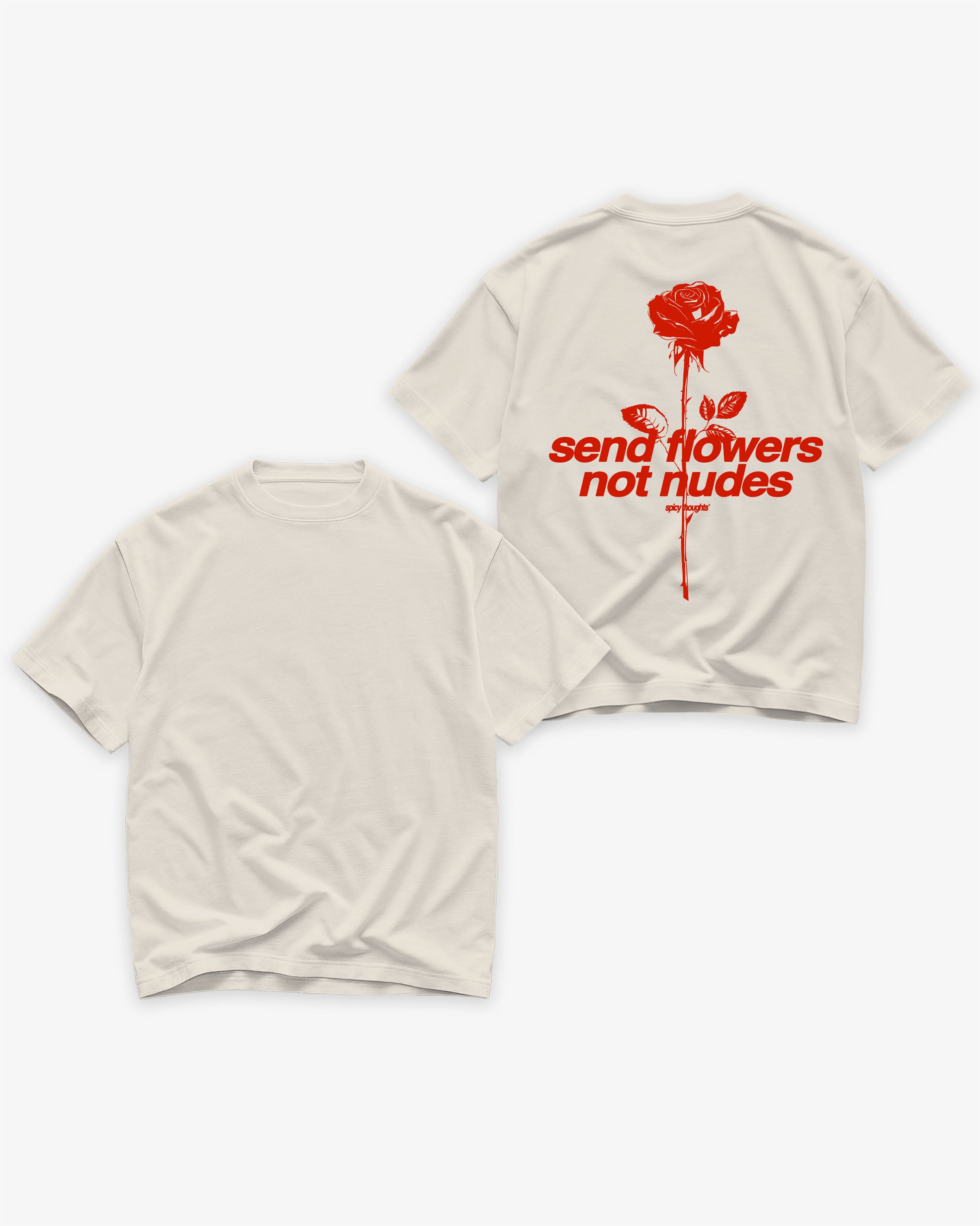 Heavy Oversized Tee - Send Flowers Not Nudes