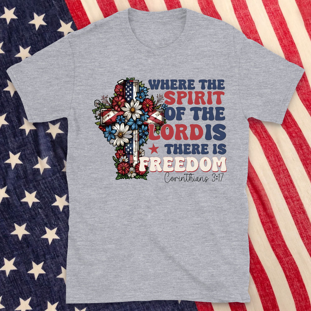 Where The Spirit Of The Lord Is There Is Freedom Christian T-Shirt