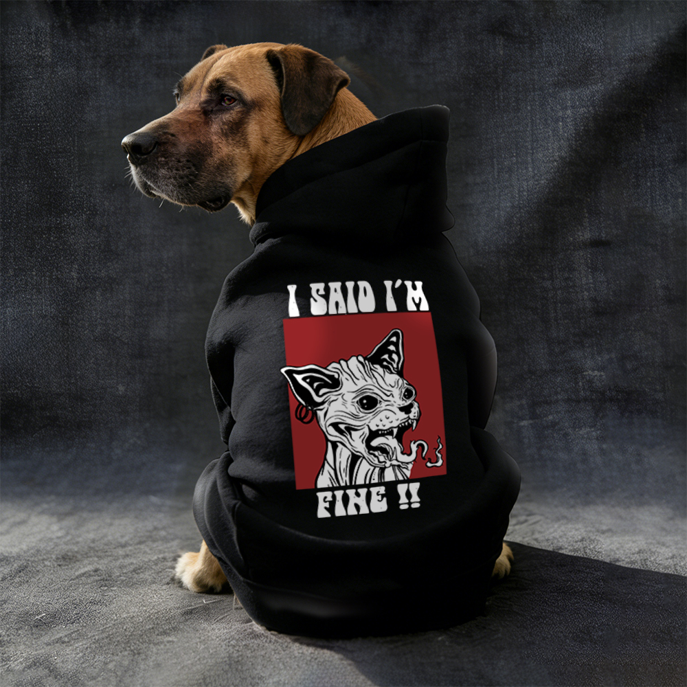 I SAID I'M FINE Puppy Hoodie | BKPet342