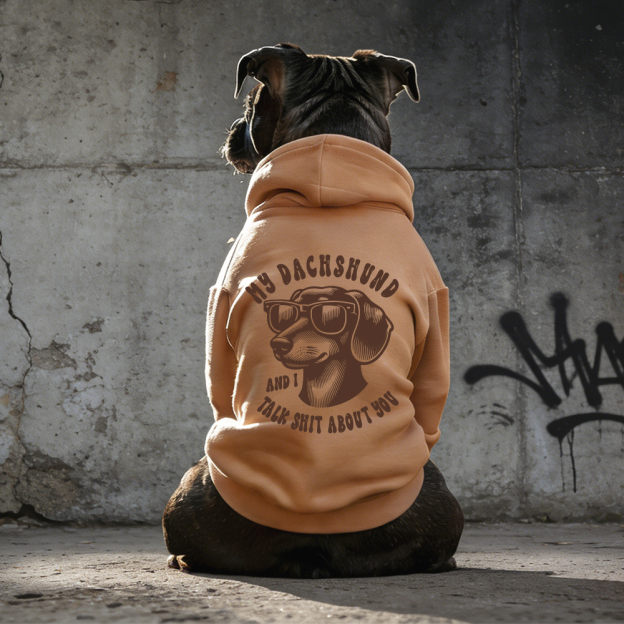 MY DACHSHUND AND I TALK SHIT ABOUT YOU Puppy Hoodie | BKPet326