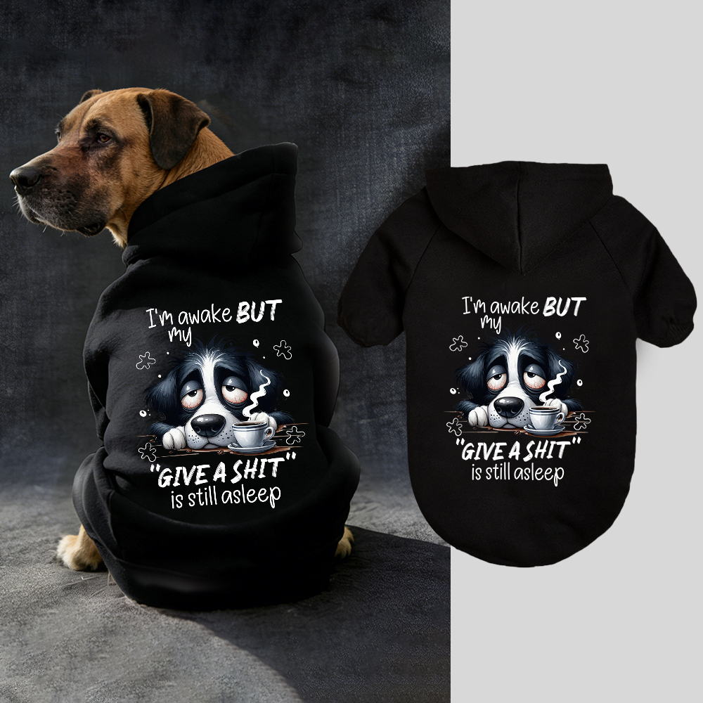 I'M AWAKE BUT MY FIVE A SHIT Puppy Hoodie | BKPet334
