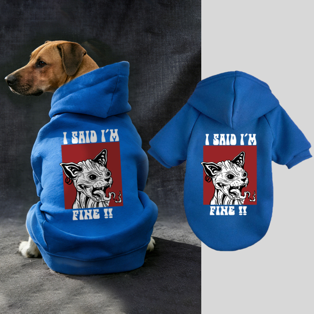 I SAID I'M FINE Puppy Hoodie | BKPet342