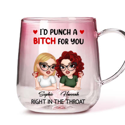 I Punch A Bitch For You My Friend - Personalized Custom Pink Gradient Glass Mug