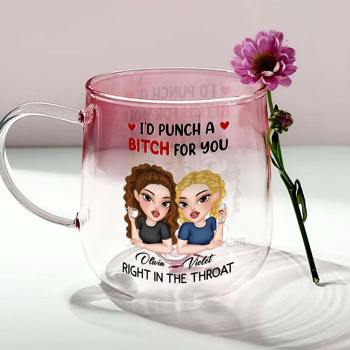 I Punch A Bitch For You My Friend - Personalized Custom Pink Gradient Glass Mug