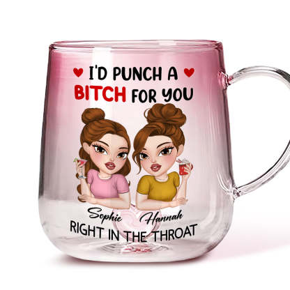 I Punch A Bitch For You My Friend - Personalized Custom Pink Gradient Glass Mug