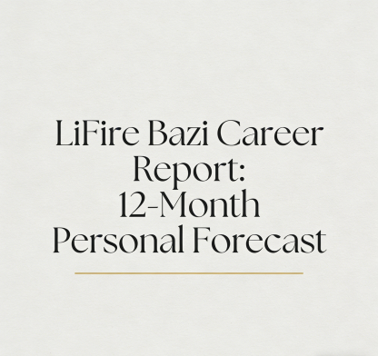 LiFire Bazi Career Report: 12-Month Personal Forecast