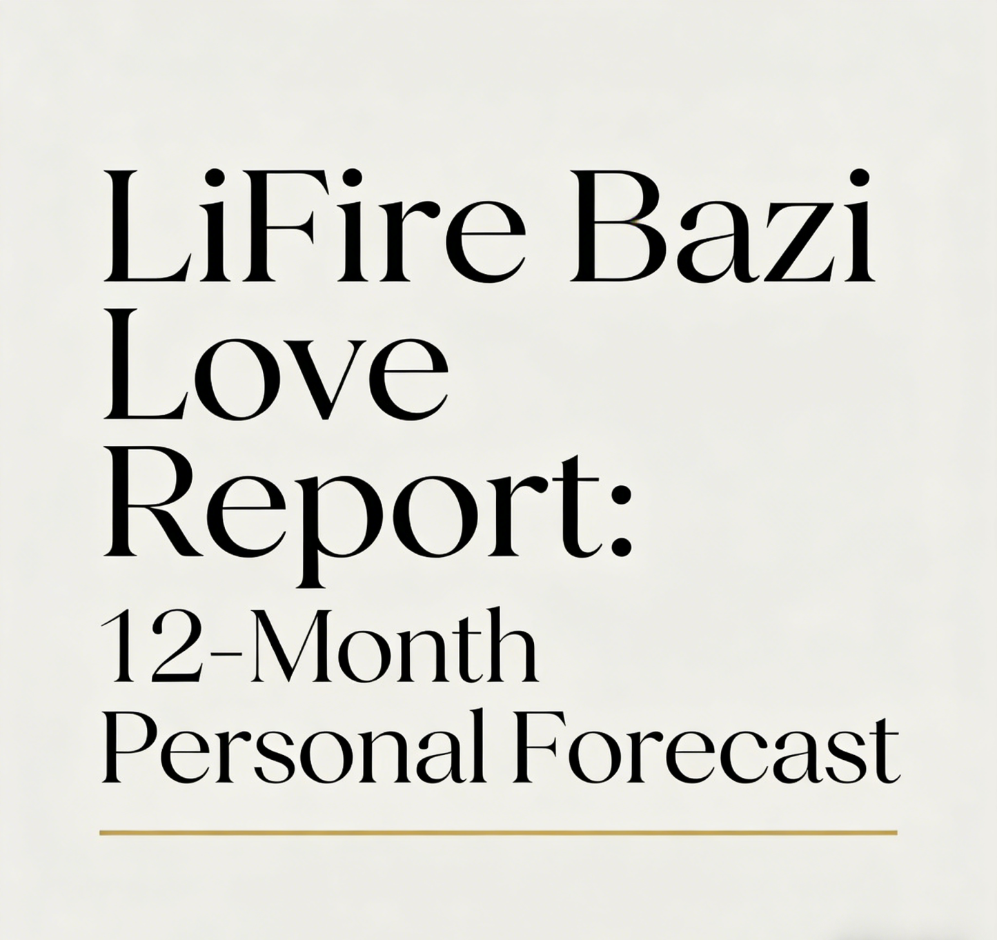 LiFire Bazi Love Report: 12-Month Personal Forecast