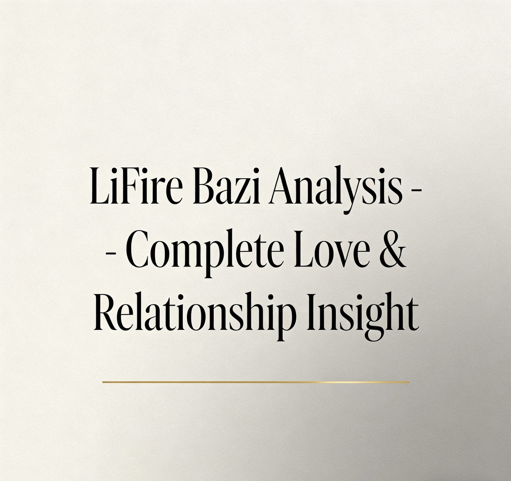 LiFire Bazi Analysis - Complete Love & Relationship Insight 