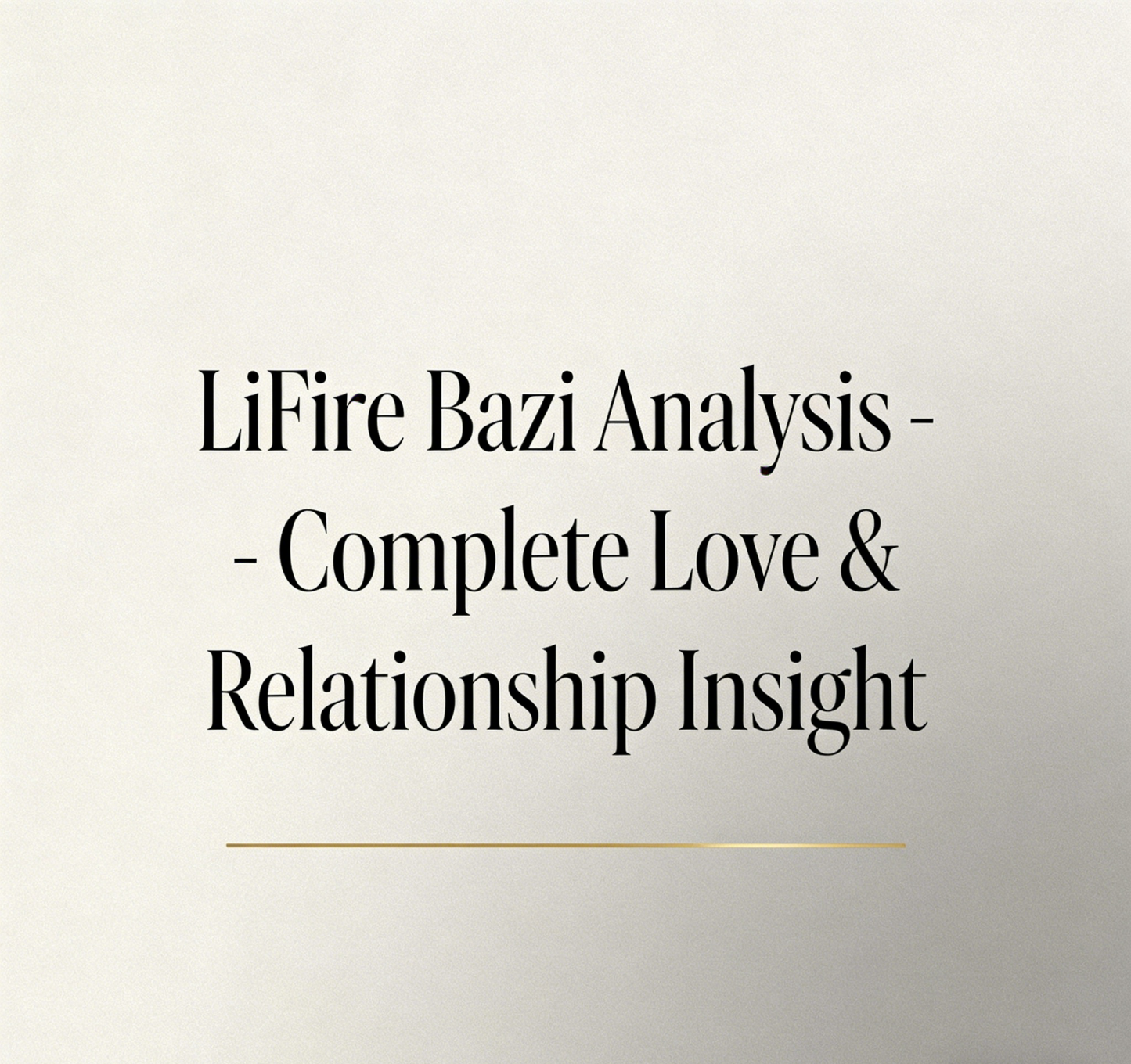 LiFire Bazi Analysis - Complete Love & Relationship Insight 