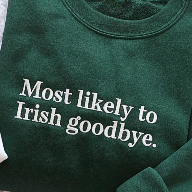  "Irish Goodbye" Sweatshirt, St. Patrick's Day Shirt