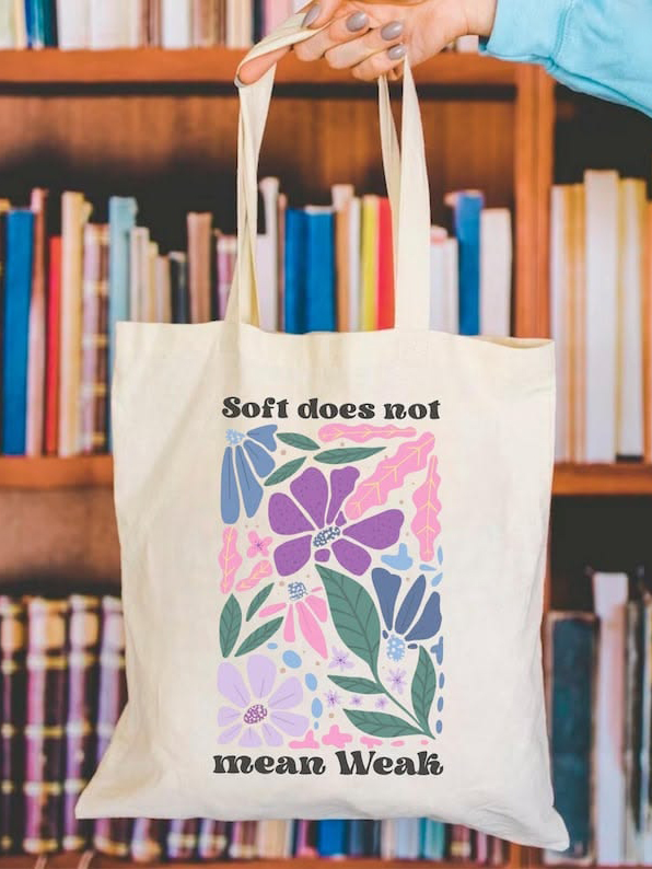 Soft Does Not Mean Weak Floral Canvas Tote Bag