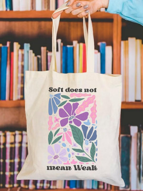Soft Does Not Mean Weak Floral Canvas Tote Bag