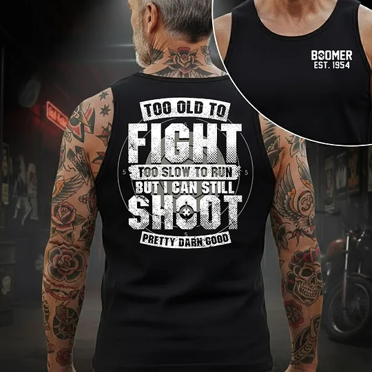Custom Boomer T-shirt, Too Old To Fight Too Slow To Run But I Can Still Shoot Pretty Darn Good T-shirt, Unisex Hoodie, Custom Year Of Birth Sweatshirt