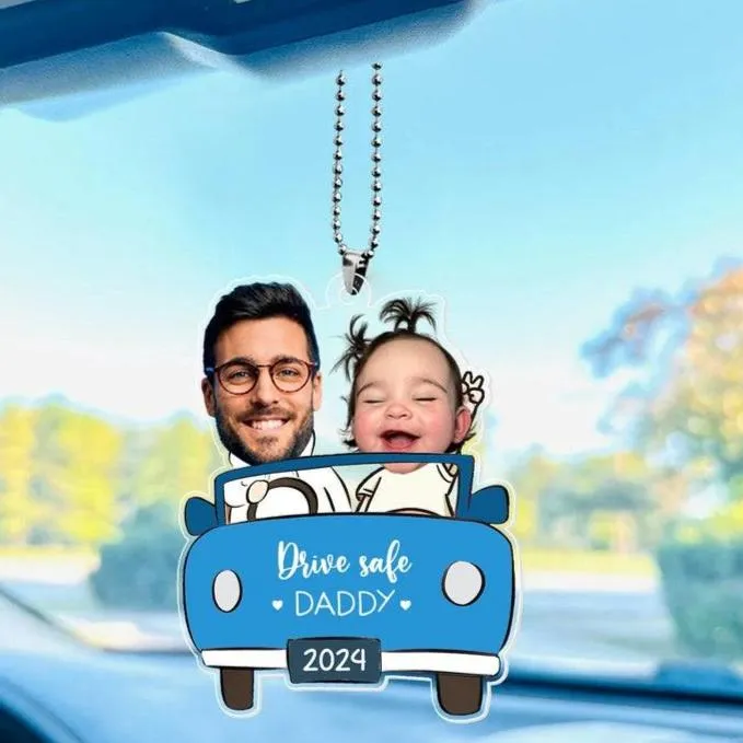 Drive Safe Daddy Personalized Car Ornament, Custom Photo Acrylic Hanging Gift for Dad