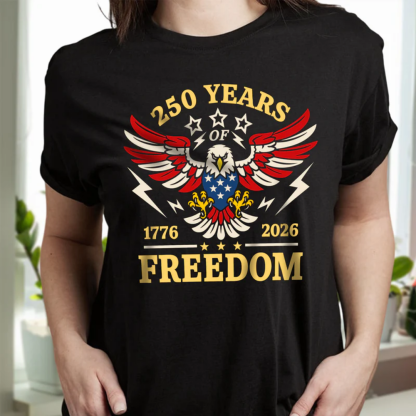 250 Years Of Freedom 1776 - 2026 USA 250th Anniversary Shirt