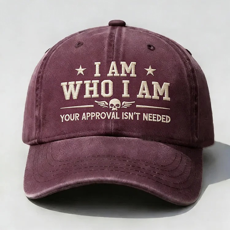 I Am Who I Am Your Approval Isn't Needed Club Embroidery Cap